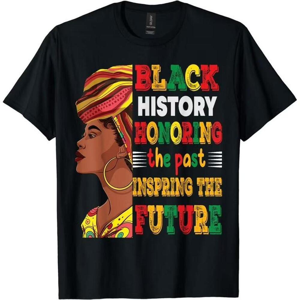 Black History Honoring The Past Inspiring The Future T Shirt